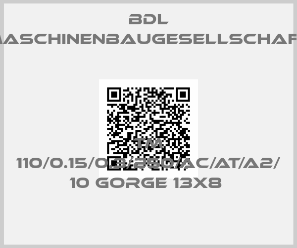 BDL maschinenbaugesellschaft-TM 110/0.15/0.3/250/AC/AT/A2/ 10 GORGE 13X8 