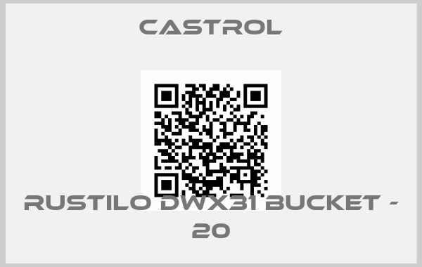 Castrol-RUSTILO DWX31 Bucket - 20