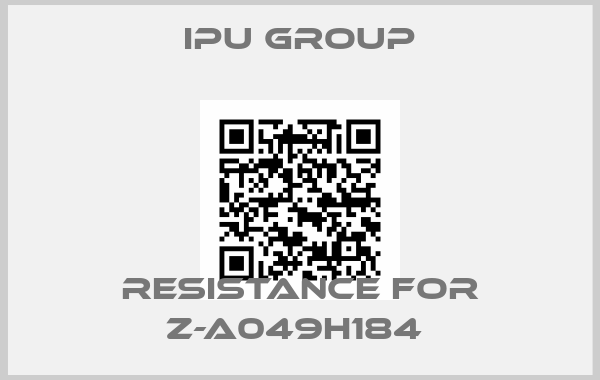 IPU Group-resistance for Z-A049H184 