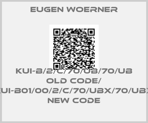 Eugen Woerner-KUI-B/2/C/70/UB/70/UB old code/ KUI-B01/00/2/C/70/UBX/70/UBX new code