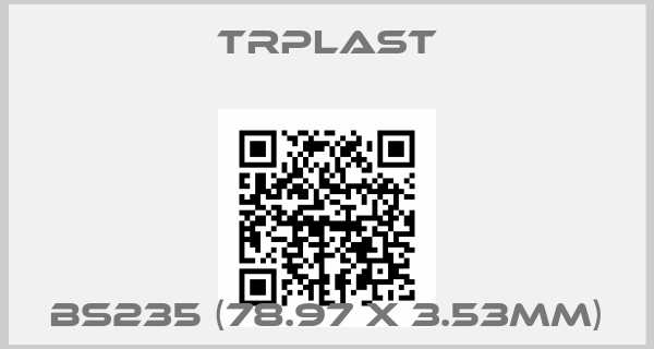TRPlast-BS235 (78.97 x 3.53mm)