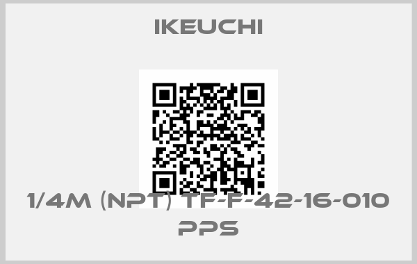 Ikeuchi-1/4M (NPT) TF-F-42-16-010 PPS