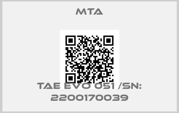 MTA-TAE EVO 051 /Sn: 2200170039