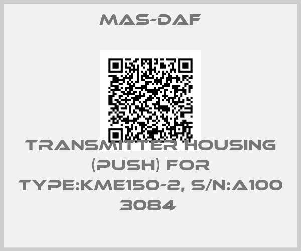 Mas-Daf-TRANSMITTER HOUSING (PUSH) for Type:KME150-2, S/N:A100 3084 