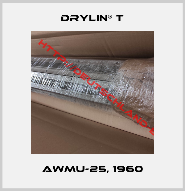 DryLin® T-AWMU-25, 1960