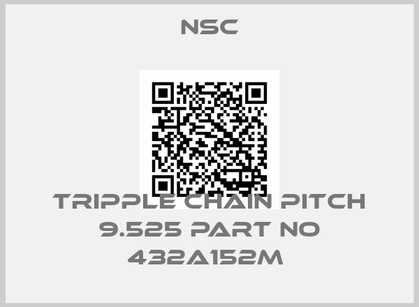 NSC-TRIPPLE CHAIN PITCH 9.525 PART NO 432A152M 