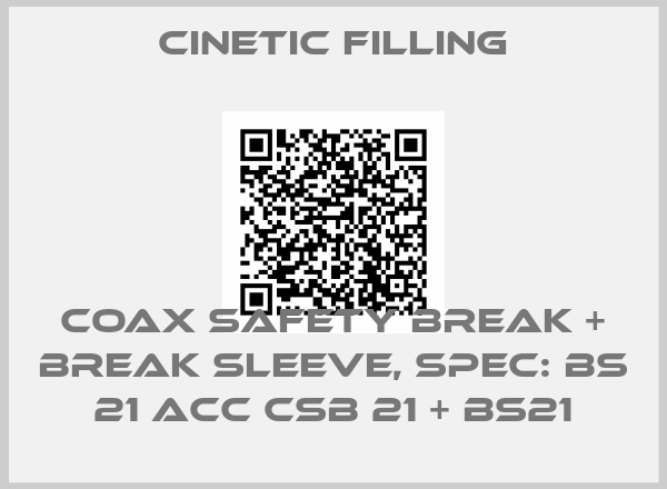 Cinetic Filling-COAX SAFETY BREAK + BREAK SLEEVE, SPEC: BS 21 ACC CSB 21 + BS21