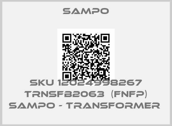 Sampo-SKU 12024998267 TRNSFB2063  (FNFP) SAMPO - TRANSFORMER 