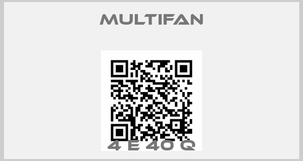 Multifan-4 E 40 Q