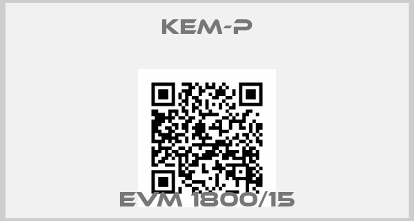 Kem-p-EVM 1800/15