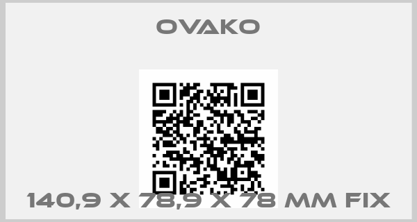 Ovako-140,9 x 78,9 x 78 mm fix