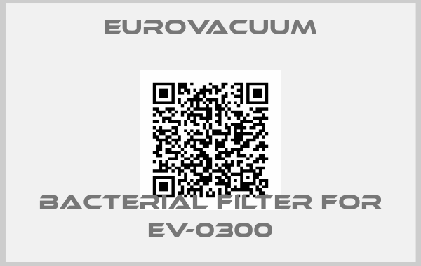 Eurovacuum-Bacterial filter for EV-0300