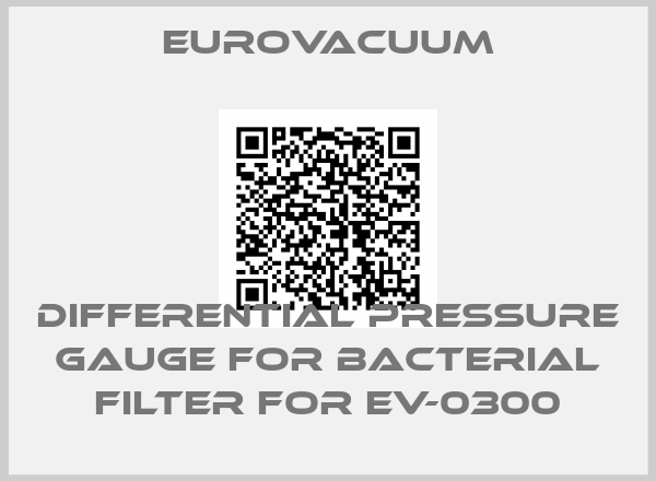 Eurovacuum-Differential Pressure Gauge for bacterial filter for EV-0300