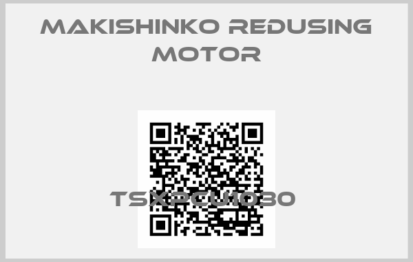 MAKISHINKO REDUSING MOTOR-TSXPCU1030 
