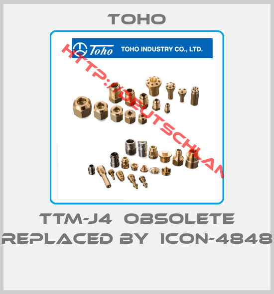 TOHO-TTM-J4  obsolete replaced by  ICON-4848  