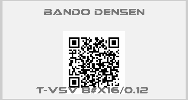 Bando Densen-T-VSV 8#X16/0.12 