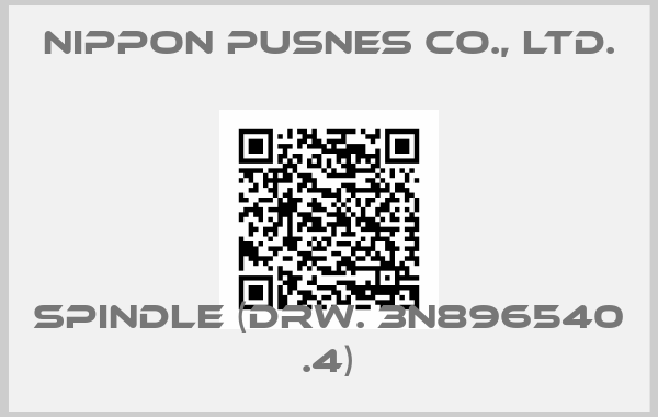 NIPPON PUSNES CO., LTD.-spindle (drw. 3N896540 .4)