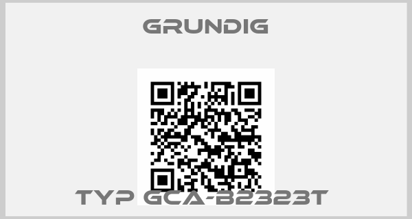 Grundig-TYP GCA-B2323T 