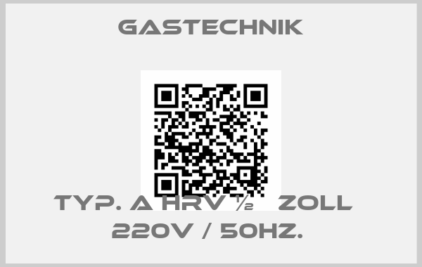 Gastechnik-TYP. A HRV ½   ZOLL   220V / 50HZ. 