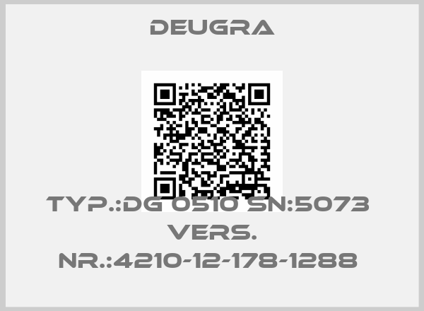 Deugra-TYP.:DG 0510 SN:5073  VERS. NR.:4210-12-178-1288 