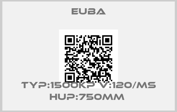 Euba-TYP:1500KP V:120/MS HUP:750MM 