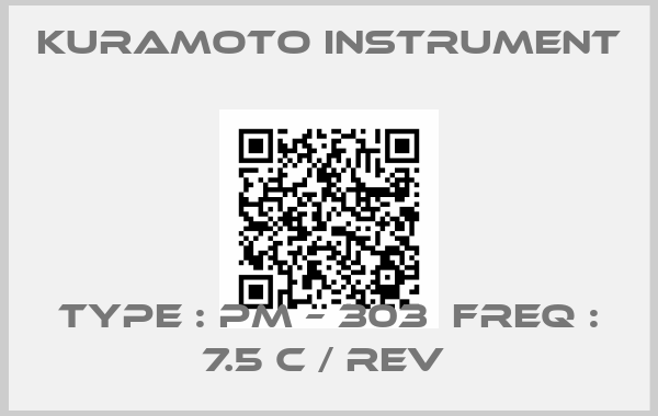 Kuramoto Instrument-TYPE : PM – 303  FREQ : 7.5 C / REV 