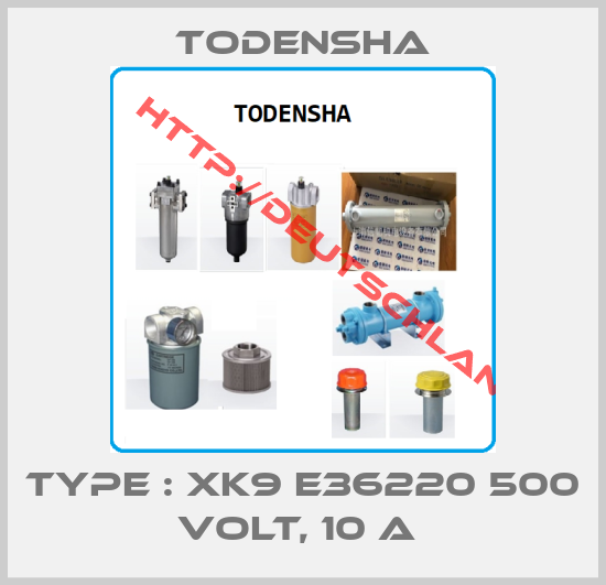TODENSHA-TYPE : XK9 E36220 500 VOLT, 10 A 