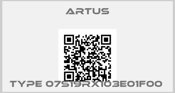 ARTUS-TYPE 07S19RX103E01F00 