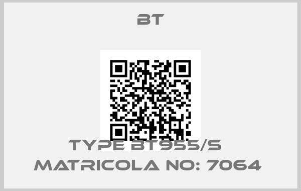 BT-TYPE BT955/S   MATRICOLA NO: 7064 