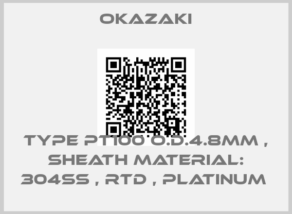 Okazaki-TYPE PT100 O.D.4.8MM , SHEATH MATERIAL: 304SS , RTD , PLATINUM 