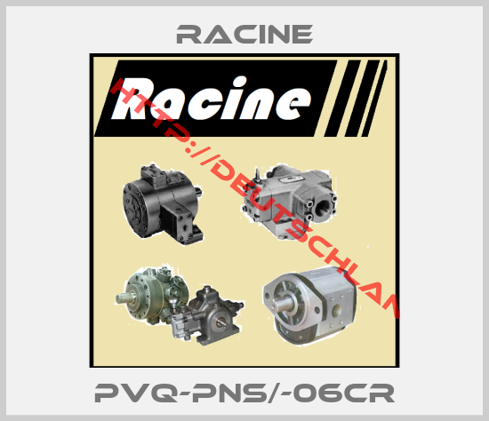 Racine-PVQ-PNS/-06CR