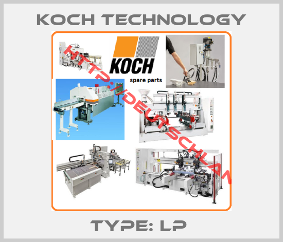 KOCH Technology-Type: LP 