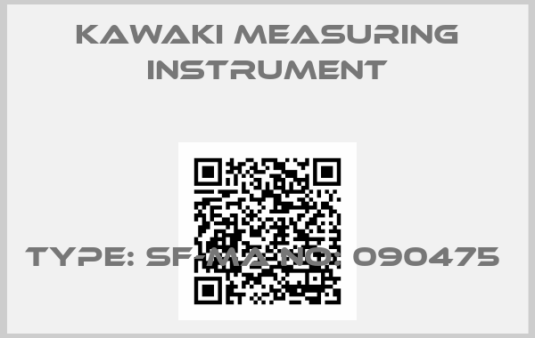 KAWAKI MEASURING INSTRUMENT-TYPE: SF-MA NO: 090475 