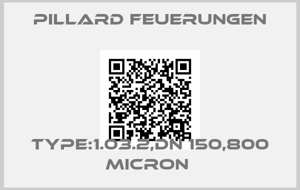 Pillard Feuerungen-TYPE:1.03.2,DN 150,800 MICRON 