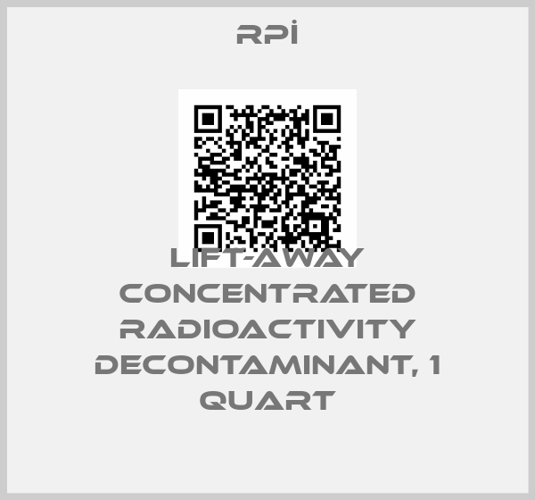 RPİ-LIFT-AWAY CONCENTRATED RADIOACTIVITY DECONTAMINANT, 1 QUART