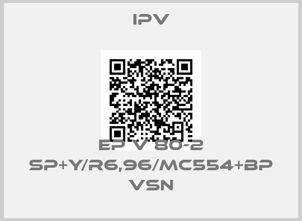 IPV-EP V 80-2 SP+Y/R6,96/MC554+BP VSN