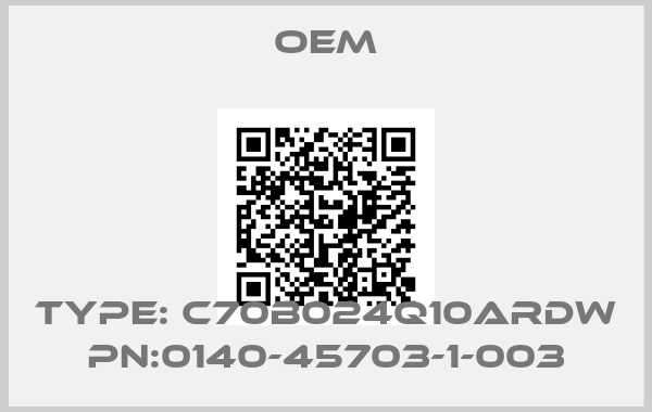 OEM-Type: C70B024Q10ARDW PN:0140-45703-1-003