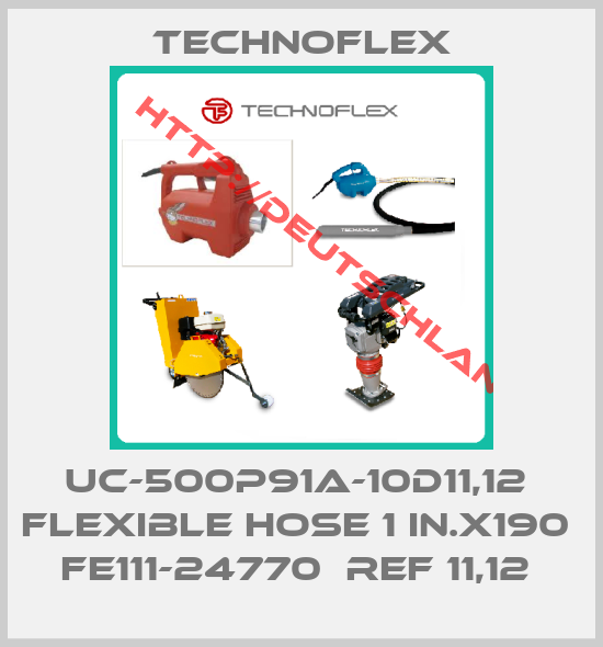 Technoflex-UC-500P91A-10D11,12  FLEXIBLE HOSE 1 IN.X190  FE111-24770  REF 11,12 