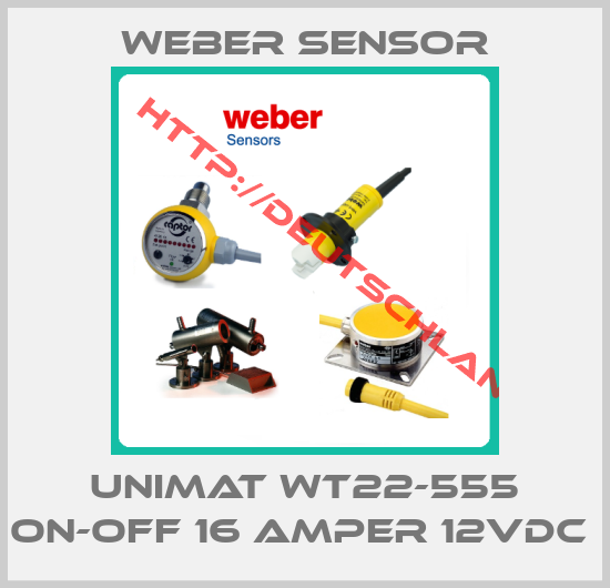 Weber Sensor-UNIMAT WT22-555 ON-OFF 16 AMPER 12VDC 