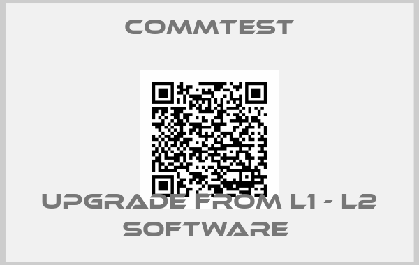 Commtest-UPGRADE FROM L1 - L2 SOFTWARE 