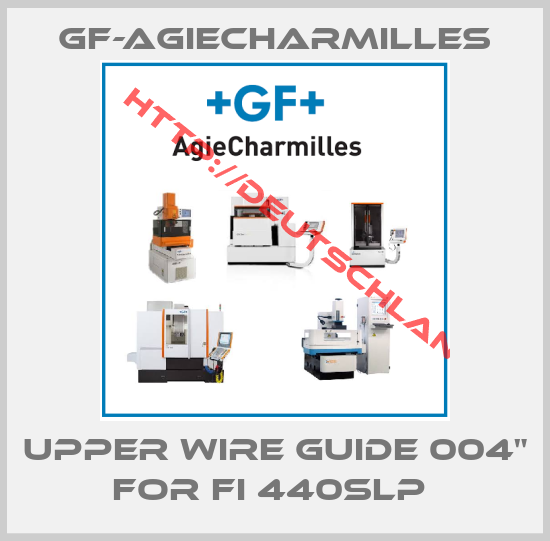 GF-AgieCharmilles-UPPER WIRE GUIDE 004" FOR FI 440SLP 