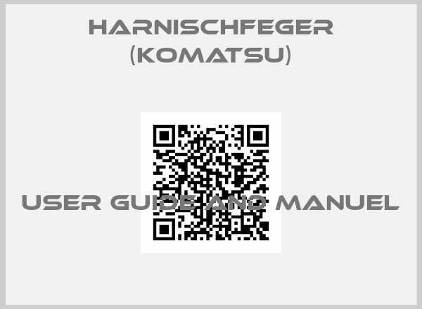 Harnischfeger (Komatsu)-USER GUIDE AND MANUEL 