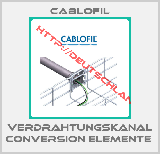 Cablofil-VERDRAHTUNGSKANAL CONVERSION ELEMENTE 