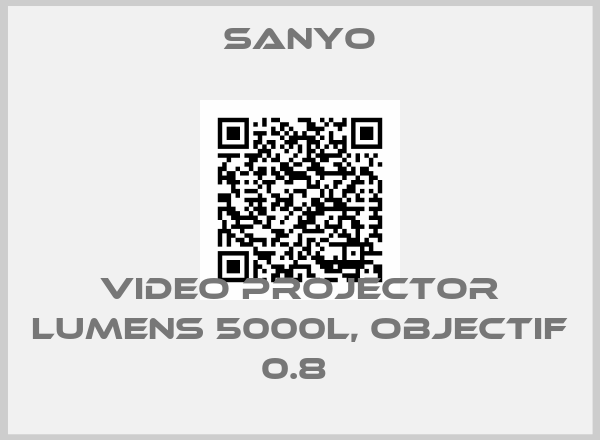 Sanyo-VIDEO PROJECTOR LUMENS 5000L, OBJECTIF 0.8 