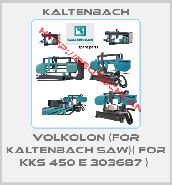 Kaltenbach-VOLKOLON (FOR KALTENBACH SAW)( FOR KKS 450 E 303687 ) 