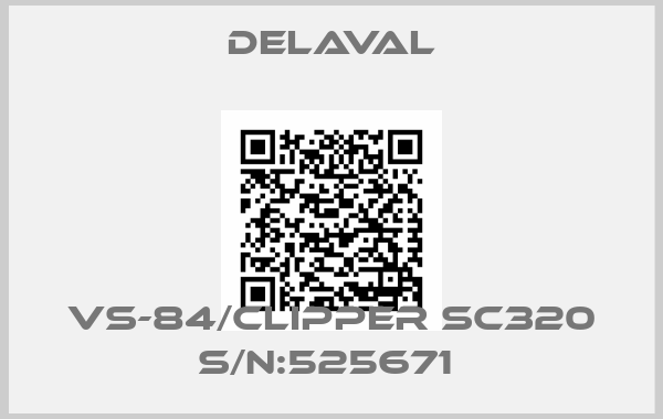 Delaval-VS-84/CLIPPER SC320 S/N:525671 
