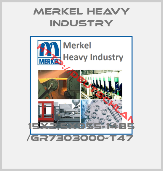 Merkel Heavy Industry-15X2,5X955-1485 /GR7303000-T47 