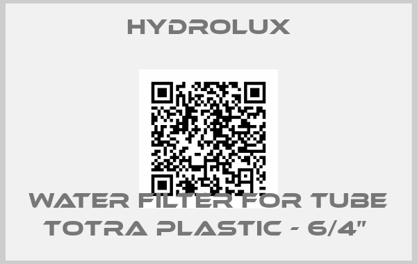Hydrolux-WATER FILTER FOR TUBE TOTRA PLASTIC - 6/4” 