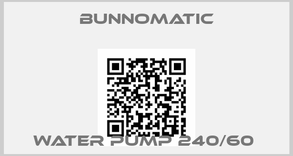 Bunnomatic-WATER PUMP 240/60 