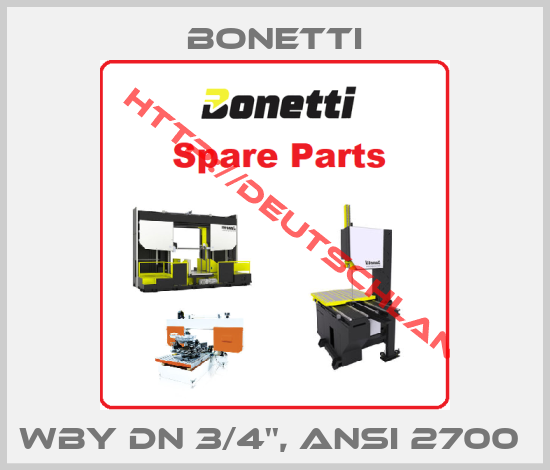 Bonetti-WBY DN 3/4'', ANSI 2700 